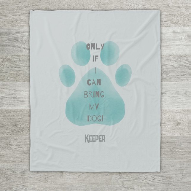 Cobertor De Velo Traga Meu Cachorro Dizendo Molho De Aquarela Teal ("Only if I can Bring My Dog" is soft fun blanket to use while cozy on your couch.  Customize it!)