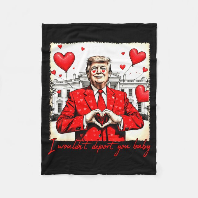 Cobertor De Velo Valentine's Day I Wouldn't Dert You Baby Trump  (Frente)
