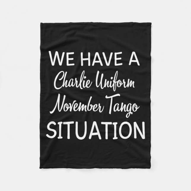 Cobertor De Velo We Have A Charlie Uniform November Tango Situation (Frente)