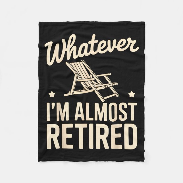 Cobertor De Velo Whatever I Am Almost Retired Funny Humor Retiremen (Frente)