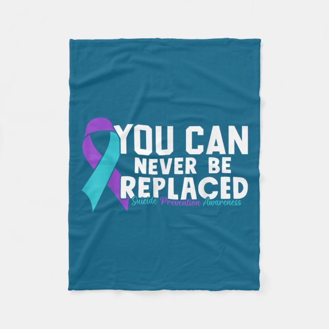 Cobertor De Velo You Can Never Be Replaced Suicide Prevention Aware (Frente)