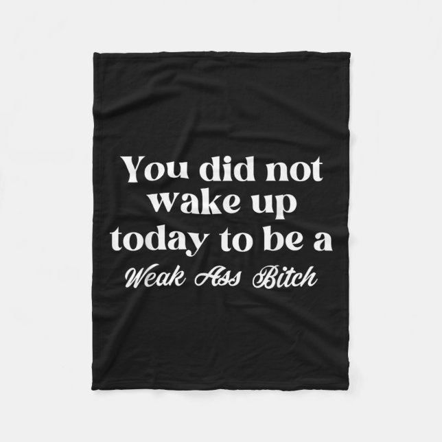 Cobertor De Velo You Did Not Wake Up Today To Be Weak Motivational  (Frente)