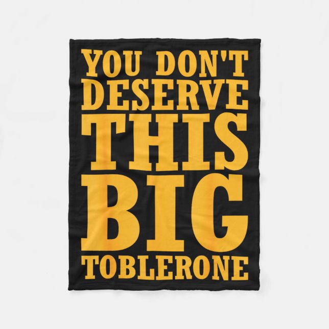 Cobertor De Velo You Dont Deserve This Big Toblerone  (Frente)