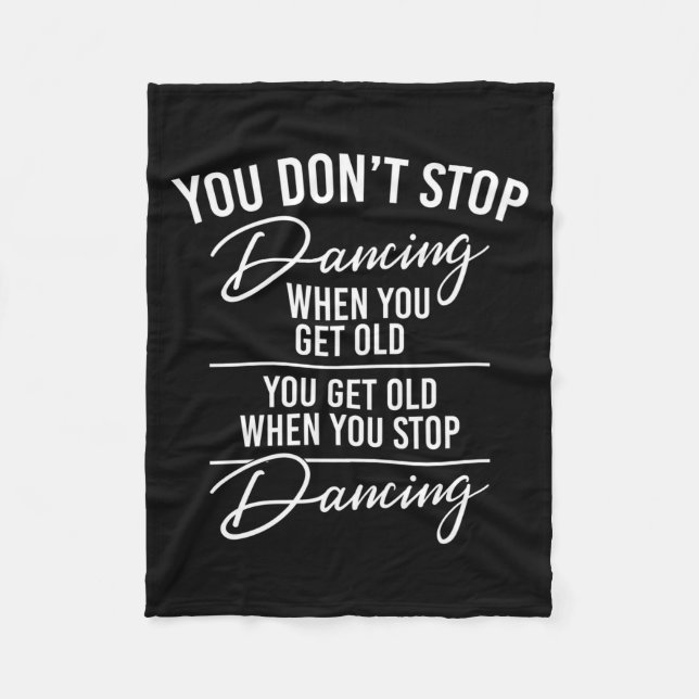 Cobertor De Velo You Don't Stop Dancing When You Get Old - Cute Dan (Frente)