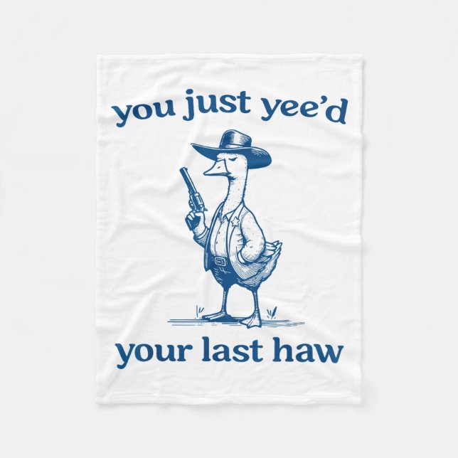Cobertor De Velo You Just Yee'd Your Last Haw Funny Silly Goose Cow (Frente)