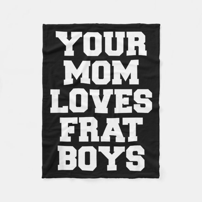 Cobertor De Velo Your Mom Loves Frat Boys Funny Fraternity College  (Frente)