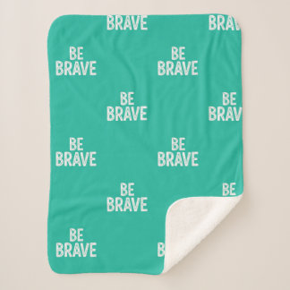 Cobertor Sherpa Be brave simple motivational quote