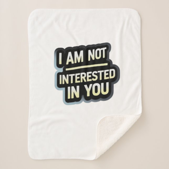 Cobertor Sherpa I Am Not Interested In You Text – Bold Attitude  (Frente)