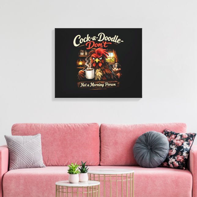 Cock-a-Doodle-Don't - Not a Stretched Canvas Print (Insitu(Sala de estar))