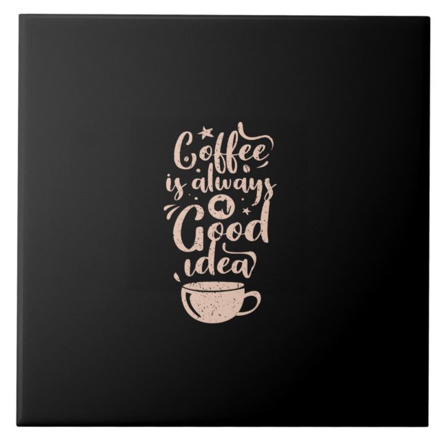 coffee is always a good idea (Frente)