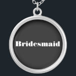 Colar Banhado A Prata Bridesmaid<br><div class="desc">Colar personalizável "Bridesmaid". A cor,  estilo,  fonte e texto de fundo podem ser personalizados.</div>