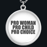 Colar Banhado A Prata Pro criança & escolha da mulher<br><div class="desc">Eu sou pro escolha e eu apoio as mulheres direitas para fazer suas próprias decisões.</div>