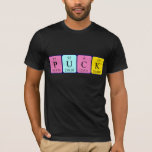 Coloque a camisa do nome da mesa periódica<br><div class="desc">Puck soletrado como P U C K (Phosphorus Uranium Carbon Potássio) em uma camisa para o cientista em você. Não consegues encontrar o que queres?</div>