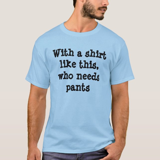 Com uma camisa goste disto, que precisa calças (Frente)