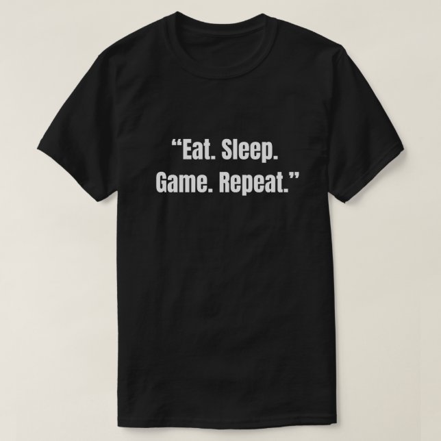 Coma. Durma. Jogue. Camiseta engraçada para jogado (Frente do Design)