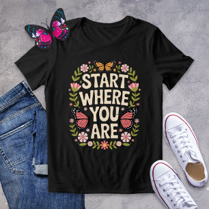 Comece Onde Você Está Camiseta - Encorajando Borbo