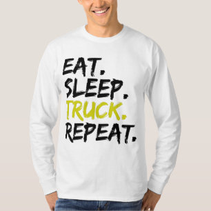 Comer Dormir Caminhão Repetir Camisa de Motorista 