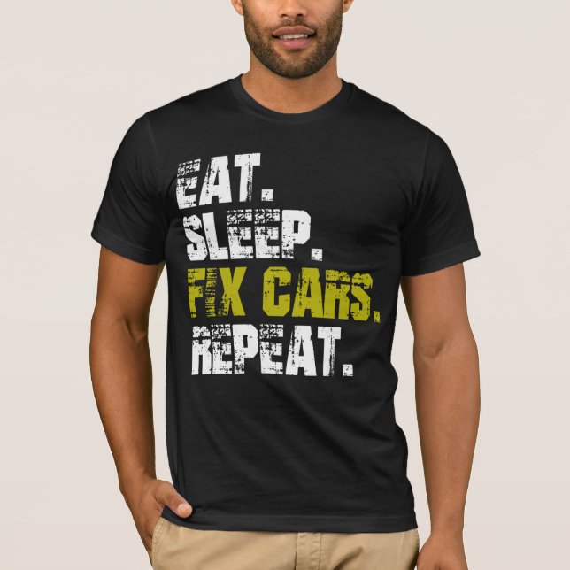 Comer Dormir Consertar Carros Repetir Camiseta de  (Frente)