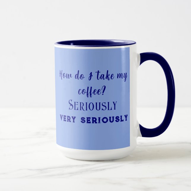 "Como eu tomo meu café?" Caneca de Café/Chá (Direita)