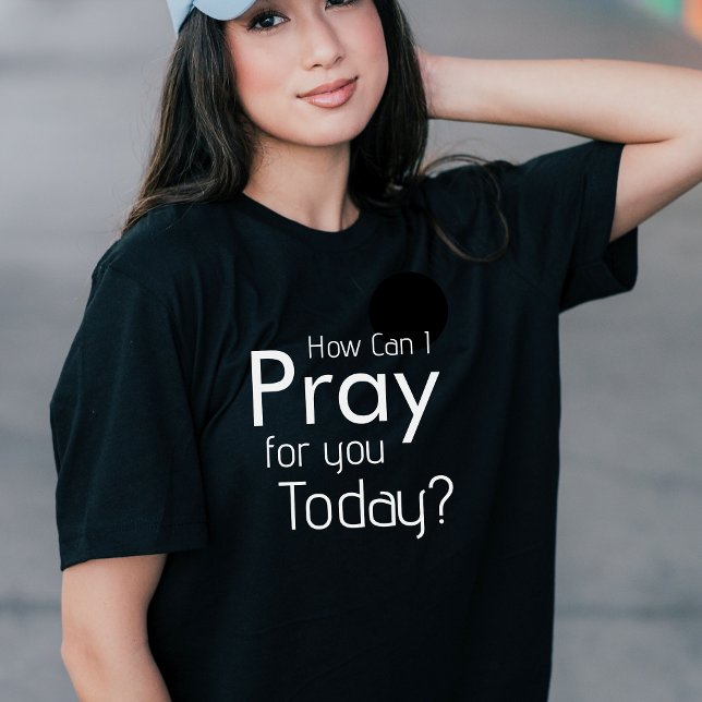 Como Posso Rezar Por Você Hoje, Camiseta Cristã (How Can I Pray For You Today Christian T-Shirt)