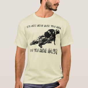 Como Você Anda de Moto Dirigindo Rápido Camiseta d