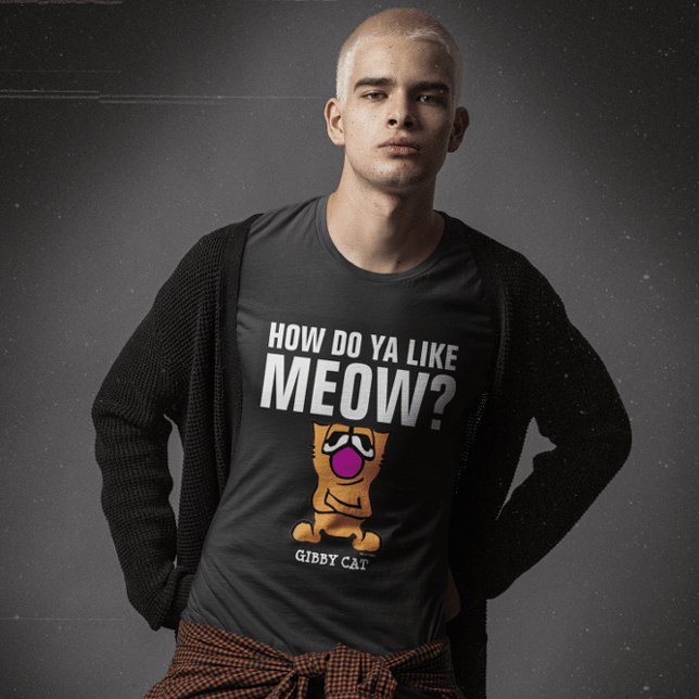 COMO VOCÊ GOSTA DE MEOW? Camisas de gato Gibby (Criador carregado)
