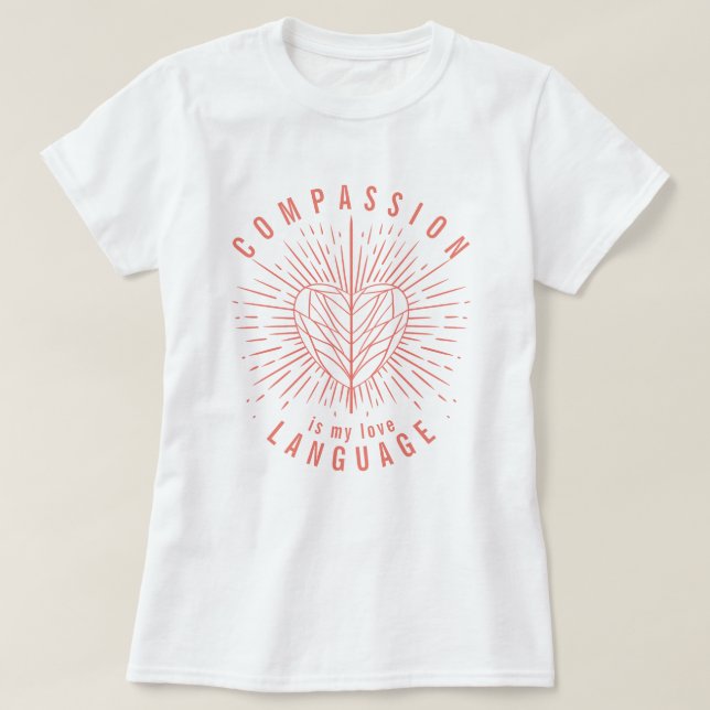 Compaixão é a minha linguagem de amor Camiseta do  (Frente do Design)