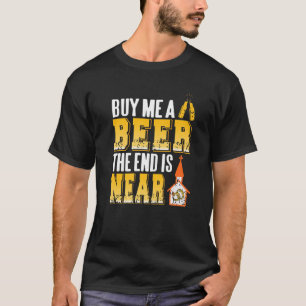 Compre-me uma Cerveja O Fim Está Próximo Camisa de
