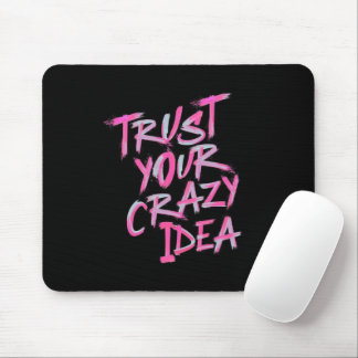 Confie em Sua Ideia Louca – Mousepad Motivacional 