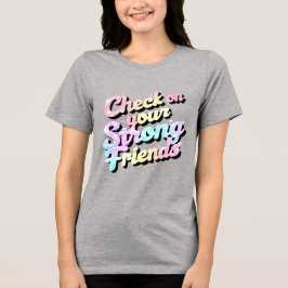 "Confira Seus Amigos Fortes" - Camisa Mental