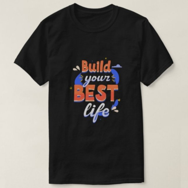 Construa sua melhor vida camisetas modernos (Criador carregado)
