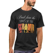 Construído a Partir do Pó da Pirâmide | Camiseta