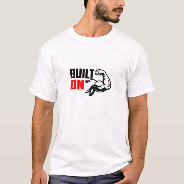 Construído na Consistência - Camiseta de Academia (Frente)