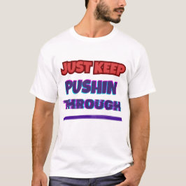 Continue Empurrando – Camiseta de Manifestação
