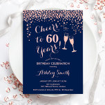 Convite 60.º aniversário - Alegra-se a 60 anos de Marinho<br><div class="desc">60º Convite de Aniversário. Até 60 Anos! Design elegante em azul marinho e ouro rosa. Apresenta óculos de champanhe,  fonte de script e confetti. Perfeito para na moda 60 festas de aniversário. Personalize com seus próprios detalhes. Pode ser personalizado para mostrar qualquer idade.</div>