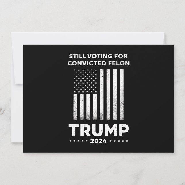 Convite Ainda votando em Felon Trump 2024 condenado (Frente)