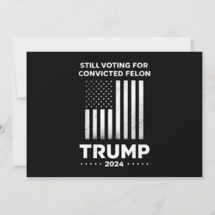 Convite Ainda votando no réu condenado Trump 2024 