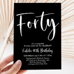 Convite Aniversário de 40 anos branco preto moderno<br><div class="desc">Convite de 40 Black e White Birthday com fonte moderna de script. Um simples e divertido convite de aniversário para a sua festa de aniversário de 40 anos.</div>