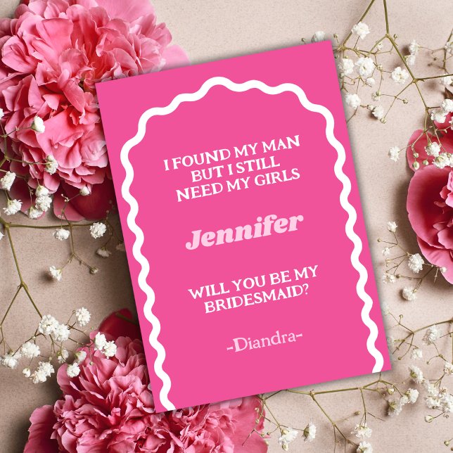 Convite Arca De Onda De Fontes Retro Rosa Quente Seja Minh (found my man still need my girls will you be my bridesmaid proposal card pink retro wavy arch)
