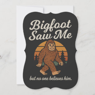 Convite Bigfoot Engraçado "Ele Me Viu Mas Ninguém Acredita