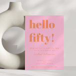 Convite Bold Typography Pink Orange Modern 50th Birthday<br><div class="desc">A chic and modern design in bright pink and warm orange tones, perfect for celebrating a fabulous milestone. The bold “hello fifty!” typography makes a playful statement, while the clean layout keeps it elegant and stylish. Ideal for a 50th birthday party with personality—whether it’s cocktails, dinner, or dancing. Personalize with...</div>