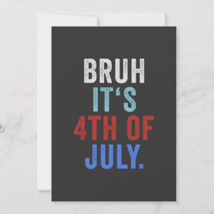 Convite Bruh É Dia 4 De Julho De Independência Retroativa 