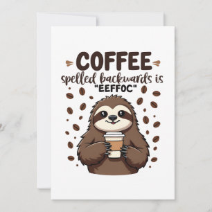 Convite Café Ortografado para Trás é eeffoC Caffeine Sloth