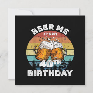 Convite Cerveja pra mim, é meu aniversário de 40 anos
