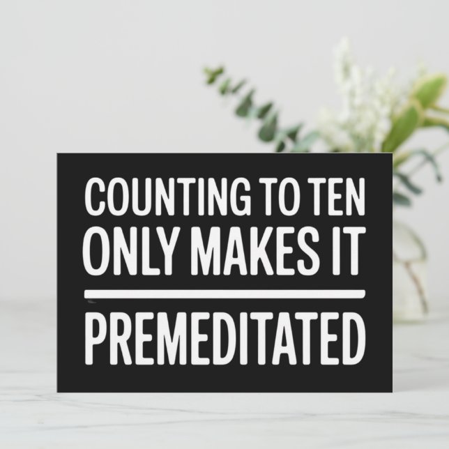 Convite Counting To Ten Only Makes It Premeditated Funny (Em pé/Frente)