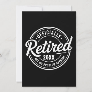 Convite Custom Retired Not My Problem Anymore Retirement