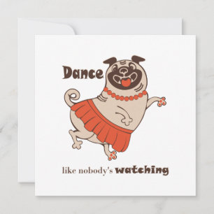 Convite Dança como se ninguém estivesse assistindo Pug Gir
