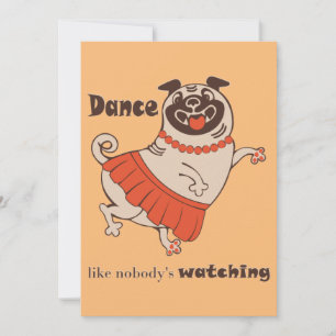 Convite Dança como se ninguém estivesse assistindo Pug Gir