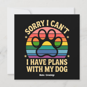 Convite Desculpe, eu não posso ter planos com meu cachorro