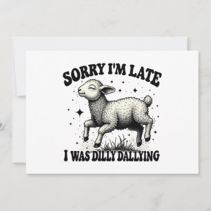 Convite Desculpe O Atraso Que Eu Estava Falando Dilly